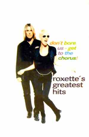 Roxette - Don't Bore Us - Get To The Chorus! (Roxette's Greatest Hits)