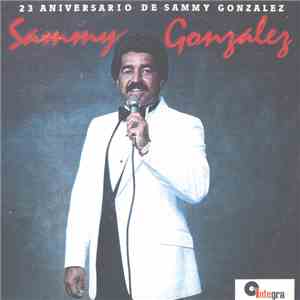 Sammy Gonzalez - 23 Aniversario De Sammy Gonzalez