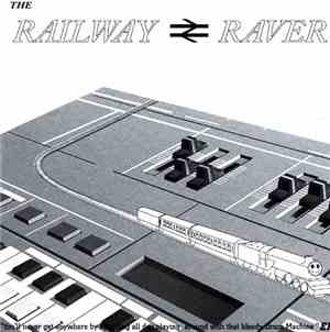 The Railway Raver - You'll Never Get Anywhere By Spending All Day Playing A ...