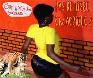 Various - Efaï Hefaille Présente : Pas De Tigre En Afrique?