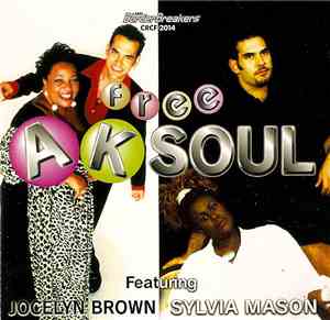 A.K. Soul Featuring Jocelyn Brown / Sylvia Mason - Free