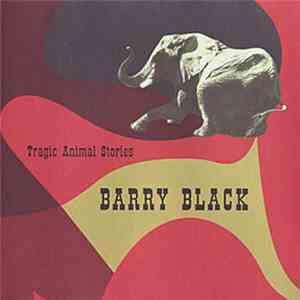Barry Black - Tragic Animal Stories
