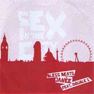 Bless Beats & Janee Bennett Featuring Double S  - Sex In The City
