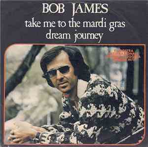 Bob James - Take Me To The Mardi Gras / Dream Journey