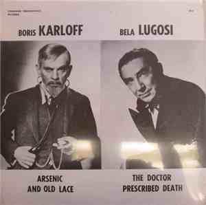 Boris Karloff / Bela Lugosi - Arsenic And Old Lace / The Doctor Prescribed  ...