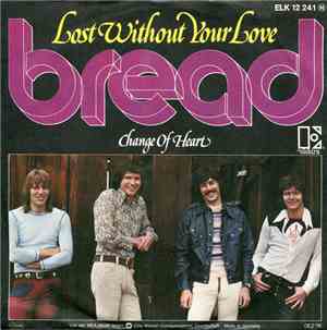 Bread -  Lost Without Your Love