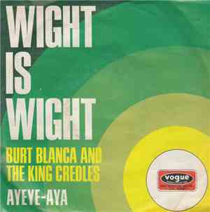 Burt Blanca And The King Credles - Wight Is Wight