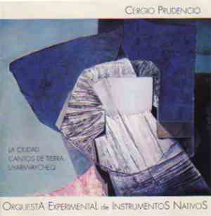 Cergio Prudencio - Orquesta Experimental de Instrumentos Nativos - La Ciuda ...