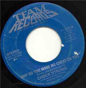 Chuck Strong - Why Do You Make Me Cheat On You / It's A Matter Of Life (Or  ...