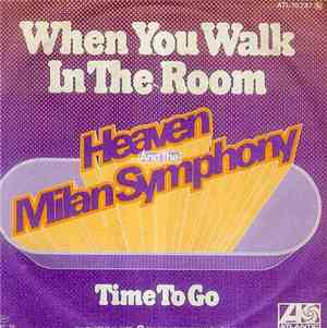 Heaven And The Milan Symphony - When You Walk In The Room / Time To Go