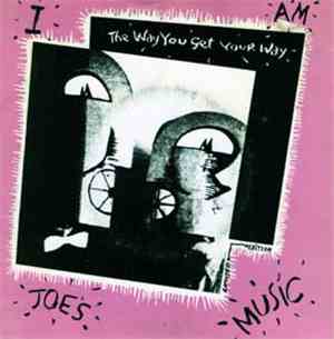 I Am Joe's Music - The Way You Get Your Way