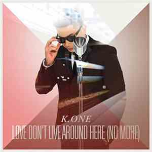 K.One - Love Don't Live Around Here (No More)