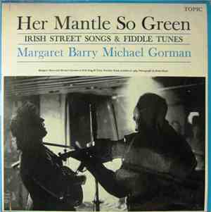 Margaret Barry, Michael Gorman - Her Mantle So Green - Irish Street Songs & ...