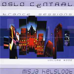Misja Helsloot - Oslo Central - Trance Sessions Volume #002