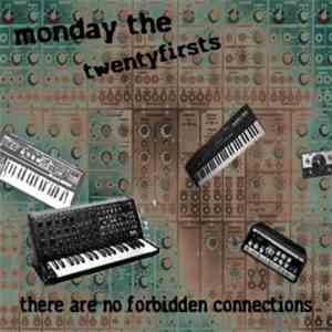 Monday The Twentyfirsts - There Are No Forbidden Connections