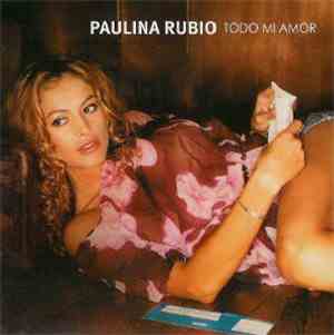 Paulina Rubio - Todo Mi Amor