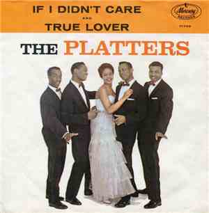 The Platters - If I Didn't Care / True Lover