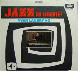 Yvan Landry + 3 - Jazz En Liberté!