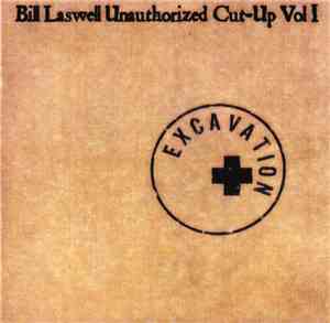 Bill Laswell - Unauthorized Cut-Up Vol 1 (Excavation)