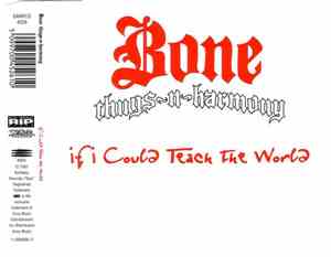 Bone Thugs-N-Harmony - If I Could Teach The World