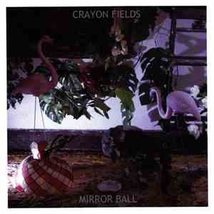 Crayon Fields - Mirror Ball