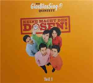 Das GlasBlasSing Quintett - Keine Macht Den Dosen! Teil 1