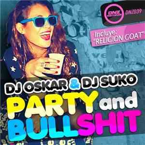DJ Oskar  & DJ Suko  - Party And Bullshit