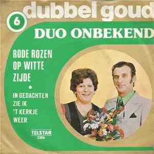 Duo Onbekend - Rode Rozen Op Witte Zijde / In Gedachten Zie Ik 't Kerkje We ...