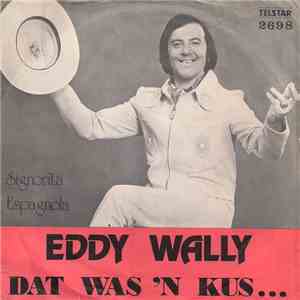 Eddy Wally - Dat Was 'n Kus...