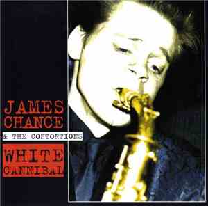 James Chance & The Contortions - White Cannibal