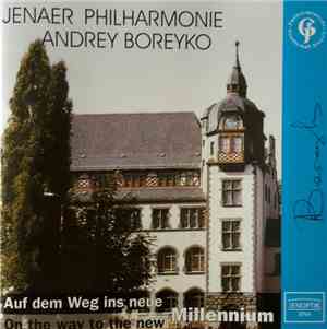 Jenaer Philharmonie, Andrey Boreyko - Auf Dem Weg Ins Neue / On The Way To  ...