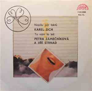 Karel Zich / Petra Zámečníková A Jiří Strnad - Napíšu Pár Taktů / To Nám To ...