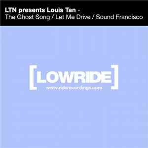 LTN Presents Louis Tan - The Ghost Song / Let Me Drive / Sound Francisco