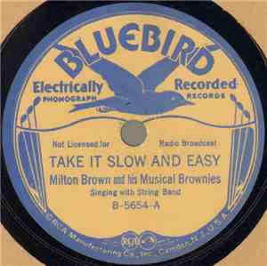 Milton Brown And His Musical Brownies - Take It Slow And Easy / Get Along,  ...
