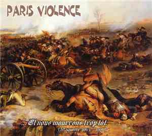 Paris Violence - ...Et Nous Mourrons Trop Tôt (Maquette 2003/2006)