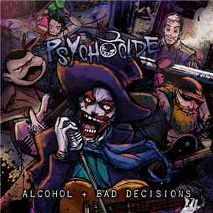 Psychocide - Alcohol + Bad Decisions