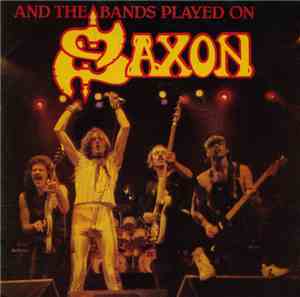 Saxon - And The Bands Played On
