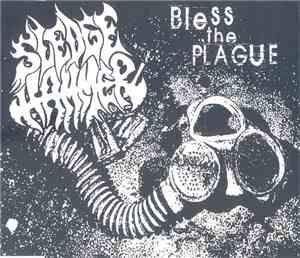 Sledge Hammer  - Bless The Plague