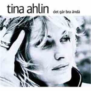 Tina Ahlin - Det Går Bra Ändå