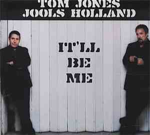 Tom Jones / Jools Holland - It'll Be Me