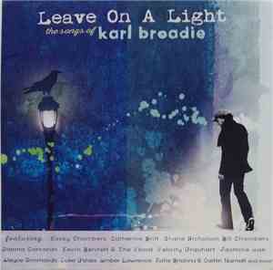 Various - Leave On A Light - The Songs Of Karl Broadie