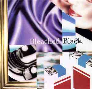 Bleached Black - Bleached Black