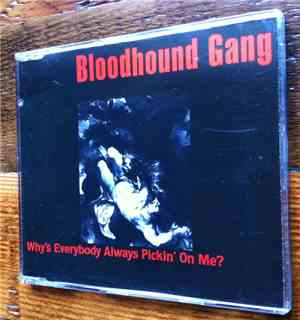 Bloodhound Gang - Why's Everybody Always Pickin' On Me?