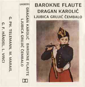 Dragan Karolić, Ljubica Grujić - Dragan Karolić Barokne Flaute, Ljubica Gru ...