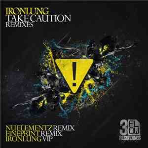 Ironlung  - Take Caution Remixes