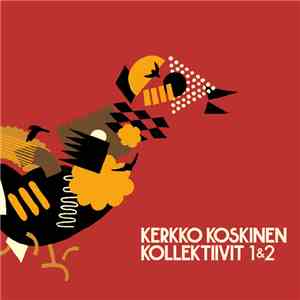 Kerkko Koskinen Kollektiivi - Kerkko Koskinen Kollektiivit 1&2