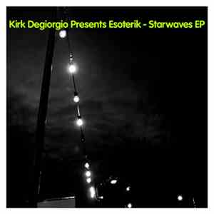 Kirk DeGiorgio Presents Esoterik - Starwaves EP