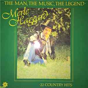 Merle Haggard - The Man, The Music, The Legend
