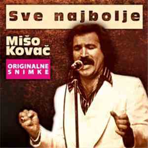 Mišo Kovač - Sve Najbolje