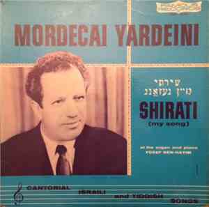 Mordecai Yardeini - Shirati (My Song) = שירתי מיין געזאנג